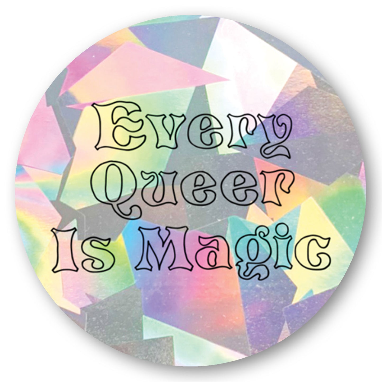Every Queer Is Magic | Rainbow Maker Sun Catcher Sticker