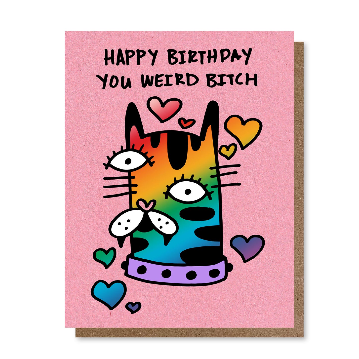 Happy Birthday You Weird Bitch | Greeting Card