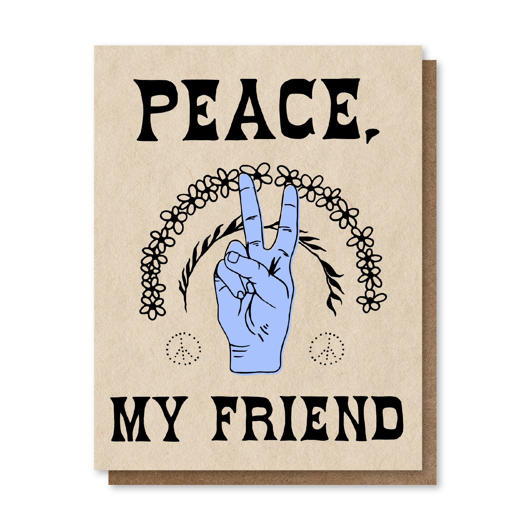 Peace My Friend | Greeting Card